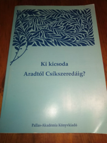 Ki kicsoda Aradtl Cskszeredig 2. L-Z