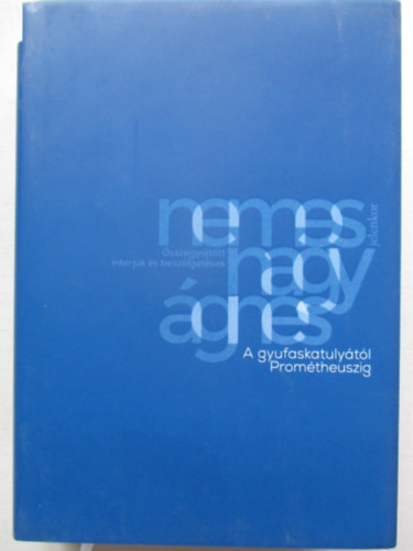 Nemes Nagy gnes - A gyufaskatulytl Promtheuszig