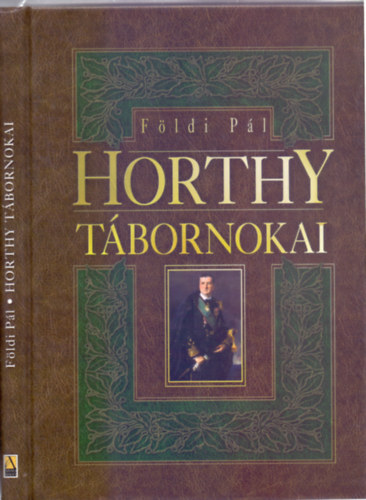 Fldi Pl - Horthy tbornokai 1938-1945