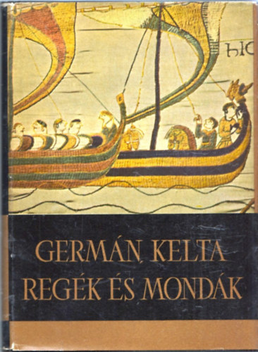 Dömötör Tekla (szerk.) - Germán, kelta regék és mondák