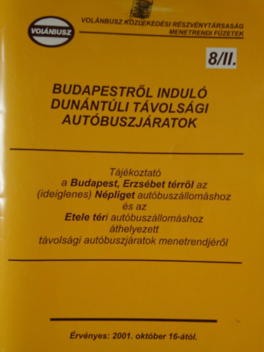 Vol�nbusz K�zleked�si R�szv�nyt�rsas�g Menetrendi F�zetek 8/II.: Budapestr�l indul� dun�nt�li t�vols�gi aut�buszj�ratok