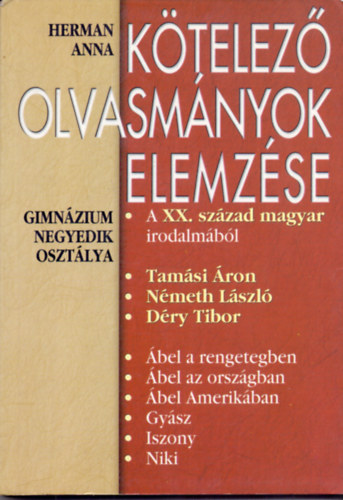 Herman Anna - Ktelez olvasmnyok elemzse - A XX.  szzad magyar irodalmbl (Gimnzium 4. osztlya)