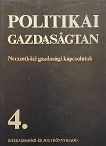 Bock Gyula-Garai Katalin-Tóth Ferenc - Politikai gazdaságtan 4. - Nemzetiközi gazdasági kapcsolatok