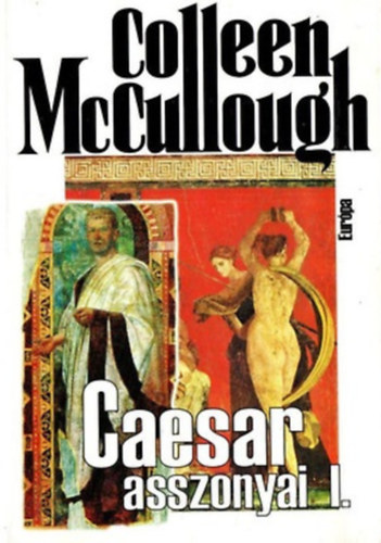 Colleen McColllough - Caesar asszonyai I.