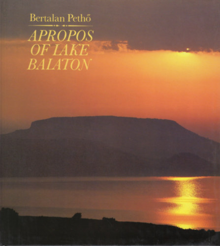 Bertalan Peth� - Apropos of Lake Balaton