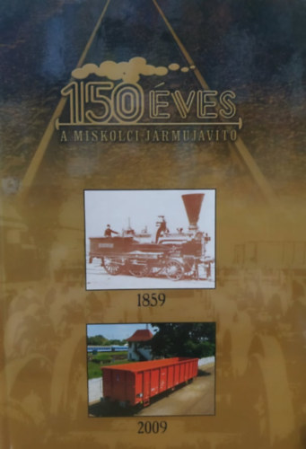 N�meth S�ndor - 150 �ves a Miskolci j�rm�jav�t� 1859-2009
