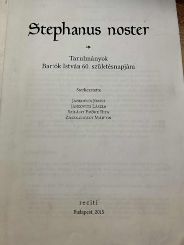 Jankovics J�zsef - Stephanus noster: Tanulm�nyok Bart�k Istv�n 60. sz�let�snapj�ra