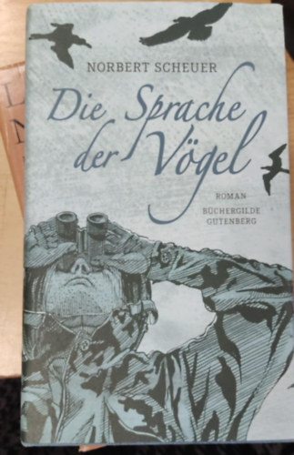 Norbert Scheuer - Die Sprache der V�gel (A madarak nyelve n�met nyelven)