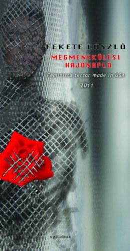 Fekete László - Megmenekülési hajónapló - Feminista terror made in USA 2011