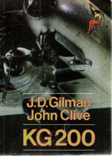 J.D. Gilman; J. Clive - KG 200 (Hitler fantom-légiereje)