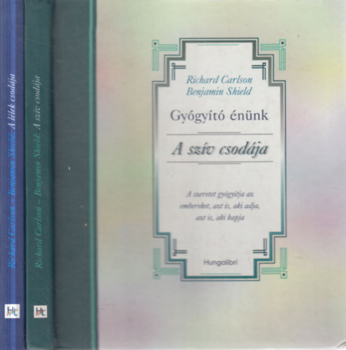 Benjamin Shield Richard Carlson - 2 db. Gyógyító énünk (A szív csodája + A lélek csodája)