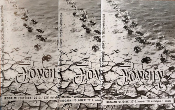 G�g J�nos  (szerk.) - F�veny 2010. janu�r XI. �vf. 1. sz. + 2011. m�rcius XII. �vf. 3. sz. + 2013. XIV. �vf. 12. sz. irodalmi foly�irat