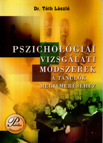Dr. T�th L�szl� - Pszichol�giai vizsg�lati m�dszerek a tanul�k megismer�s�hez