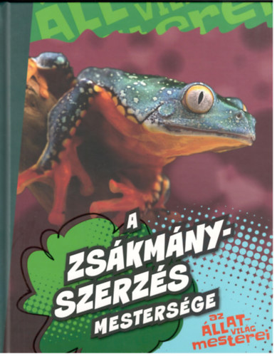 A zskmnyszerzs mestersge (az llatvilg mesterei)