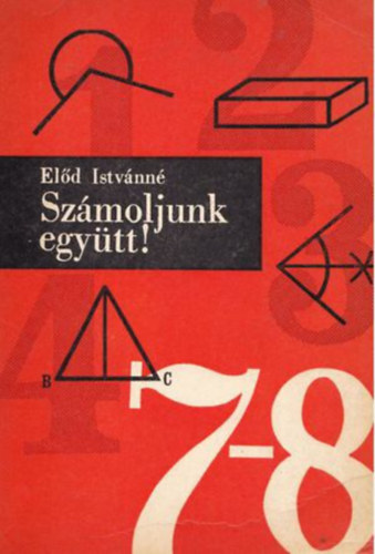 Előd Istvánné - Számoljunk együtt! 7-8. osztály