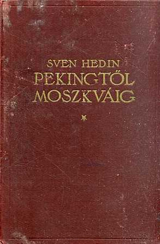 Sven Hedin - Pekingtl Moszkvig