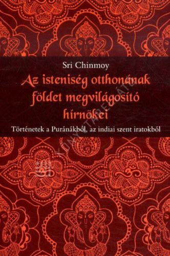 Sri Chinmoy - Isteniség otthonának földet megvilágosító hírnökei