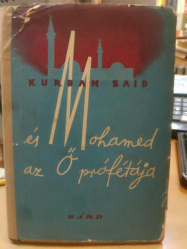 Kurban Said - ...�s Mohamed az � pr�f�t�ja...