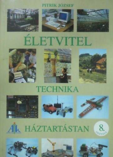 Dr. Pitrik József - Életvitel, technika, háztartástan 8. osztály ( AP - 871/7 )