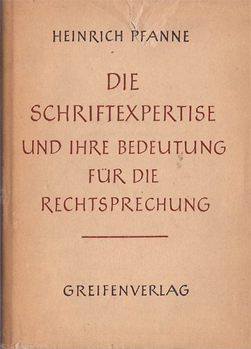 Heinrich Pfanne - Die Schriftexpertise ind Ihre Bedeutung fr die Rechtspechung