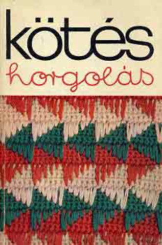 Gyulai Irn-Halsz Lszln-Rth Gyuln - Kts horgols 1975 (SZERKESZT Gyulai Irn, Vg Vilmosn)