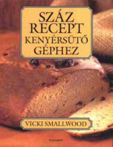 Vicki Smallwood - Szz recept kenyrst gphez