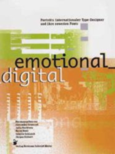 Jutta Nachwey, Heike Nehl, Sibylle Schlaich, Jrgen Siebert Alexander Branczyk - Emotional - digital. Portrts internationaler Type-Designer und ihrer neuesten Fonts