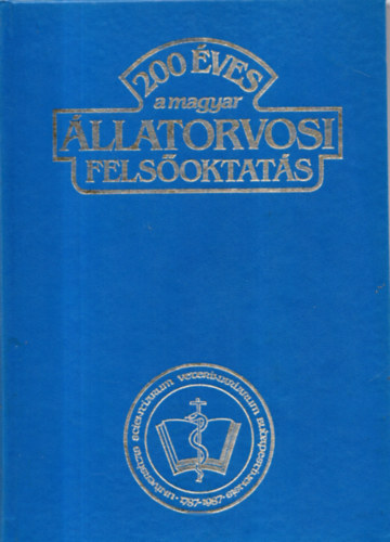 Hollo Ferenc dr. szerk. - 200 ves a magyar llatorvosi felsoktats 1787-1987