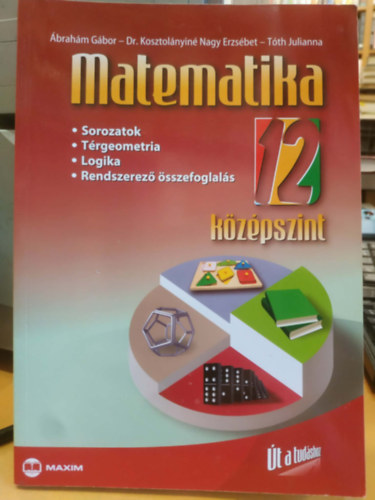 �brah�m G�bor - Dr. Kosztol�nyin� Nagy Erzs�bet - T�th Julianna - Matematika 12. - k�z�pszint