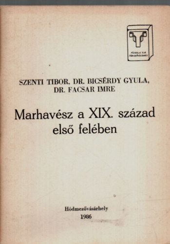 Dr. Bics�rdy Gyula Szenti Tibor - Marhav�sz a XIX. sz�zad els� fel�ben.