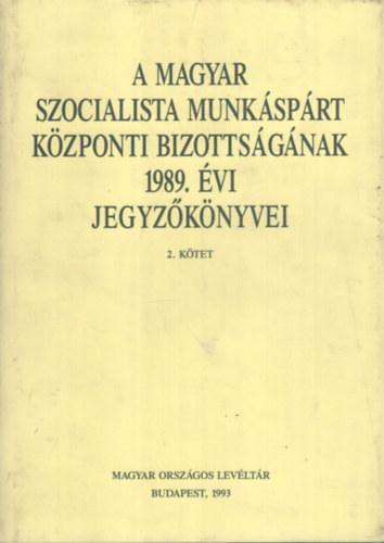A Magyar Szocialista Munksprt Kzponti Bizottsgnak 1989. vi jegyzknyvei 2.