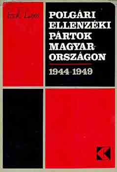 Izsák Lajos - Polgári ellenzéki pártok Magyarországon 1944-1949