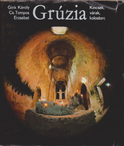 Cs. Tompos Erzsbet - Grzia -kincsek,vrak,kolostorok