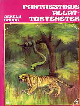 Jkely Endre - Fantasztikus llattrtnetek