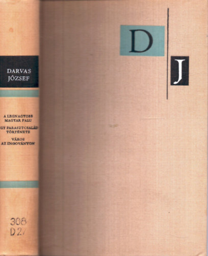 Darvas J�zsef - A legnagyobb magyar falu - Egy parasztcsal�d t�rt�nete - V�ros az ingov�nyon