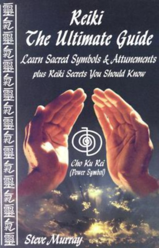 Steve Murray - Reiki The Ultimate Guide Learn Sacred Symbols & Attunements plus Reiki Symbols You Should Know