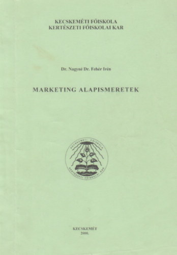 Dr. Nagyn� Dr. Feh�r Ir�n - Marketing alapismeretek