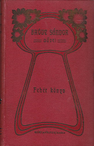 Br�dy S�ndor - Feh�r k�nyv IV. 1900. �prilis