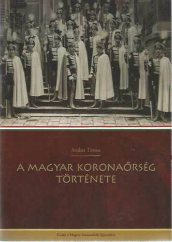Andor Tmea - A Magyar Koronarsg trtnete