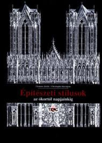 Clemens J�ckle; Christopher Kerstjens - �p�t�szeti st�lusok az �kort�l napjainkig