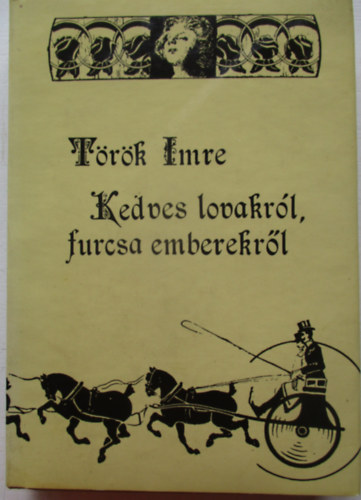 Trk Imre - Kedves lovakrl, furcsa emberekrl