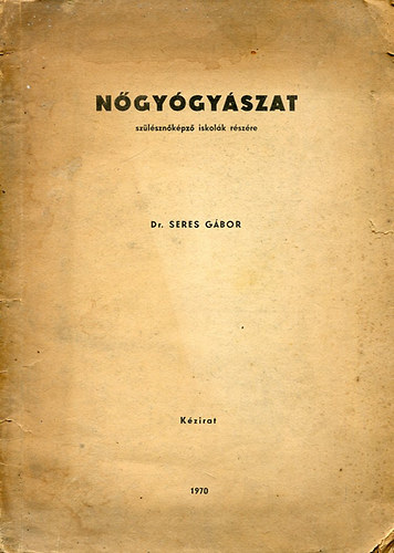 Dr Seres G�bor - N�gy�gy�szat