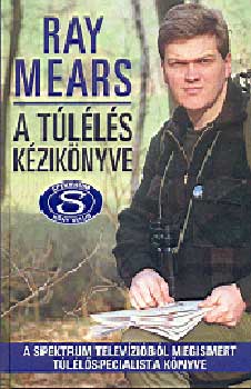 Ray Mears - A t�l�l�s k�zik�nyve