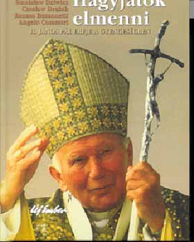 Stanislaw Dziwisz - Hagyjatok elmenni