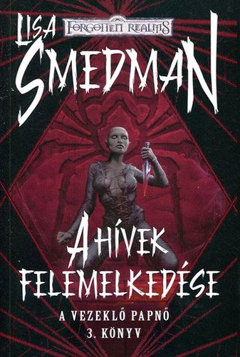 Lisa Smedman - A h�vek felemelked�se (A vezekl� papn� 3.)- Forgotten Realms
