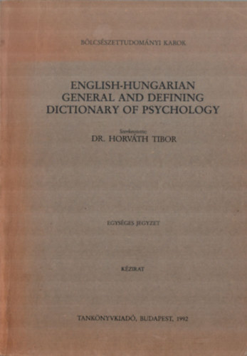 Horvth Tibor dr.  (szerk.) - English-hungarian general and defining dictionary of psychology (kzirat)
