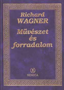 Richard Wagner - M�v�szet �s forradalom (Wagner)