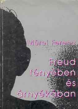 Mrei Ferenc - Freud fnyben s rnykban