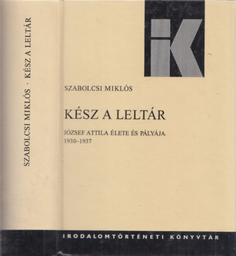 Szabolcsi Mikl�s - K�sz a lelt�r (J�zsef Attila �lete �s p�ly�ja 1930-1937)