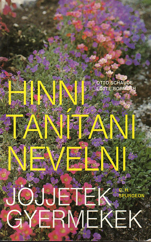 Otto; Lotte Bormuth; C. H. Spurgeon Schaude - Hinni tantani nevelni - Jjjetek gyermekek